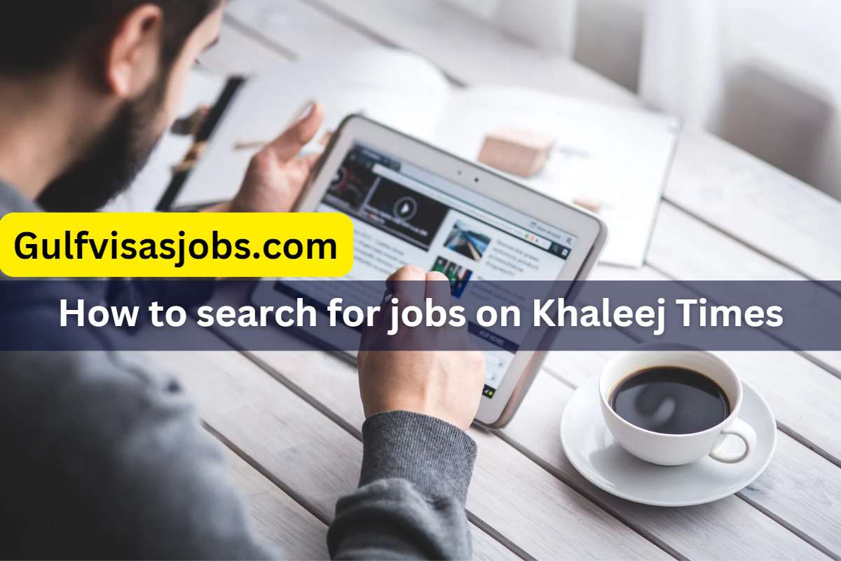 Khaleej Time Jobs: A Comprehensive Guide to Job Searching in the Middle East