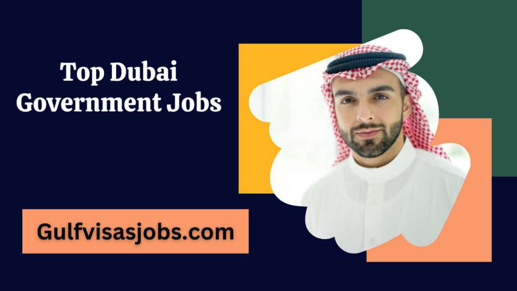 Exploring Top Dubai Government Jobs: Best Opportunities 2023