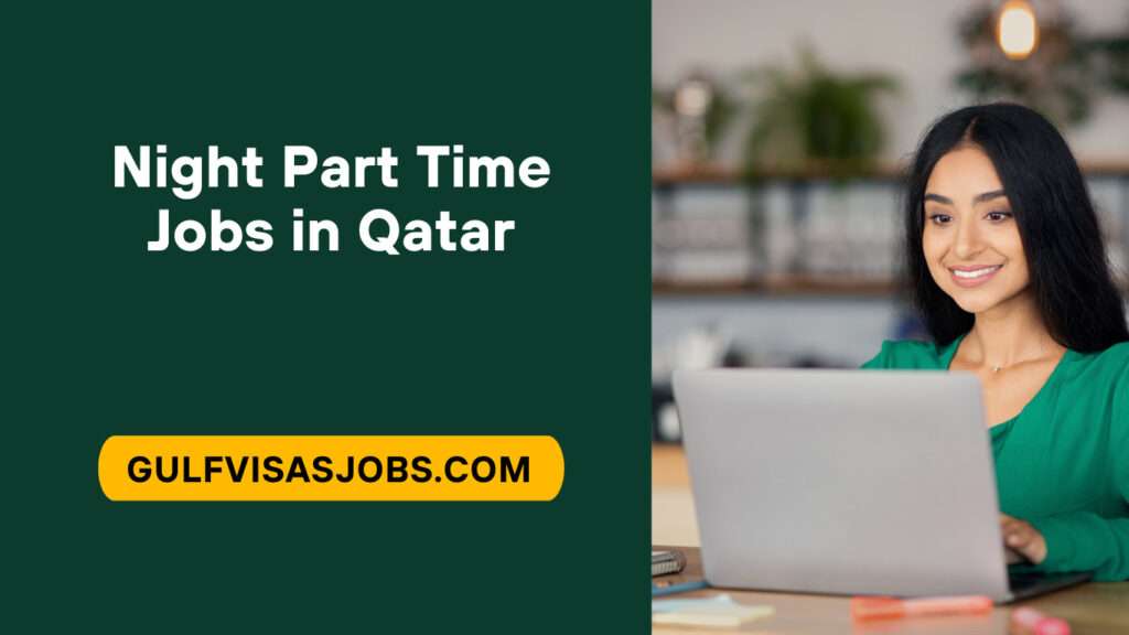 Night Part Time Jobs in Qatar : Best Jobs in 2023